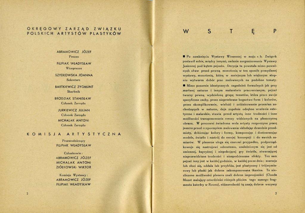 OKRĘGOWY ZARZĄD ZWIĄZKU POLSKICH ARTYSTÓW PLASTYKÓW W S T Ę P ABRAMOWICZ JÓZEF Prezes FILIPIAK WŁADYSŁAW Wiceprezes SZYDŁOWSKA JOANNA Sekretarz BARTKIEWICZ ZYGMUNT Skarbnik BRODZIAK STANISŁAW Członek