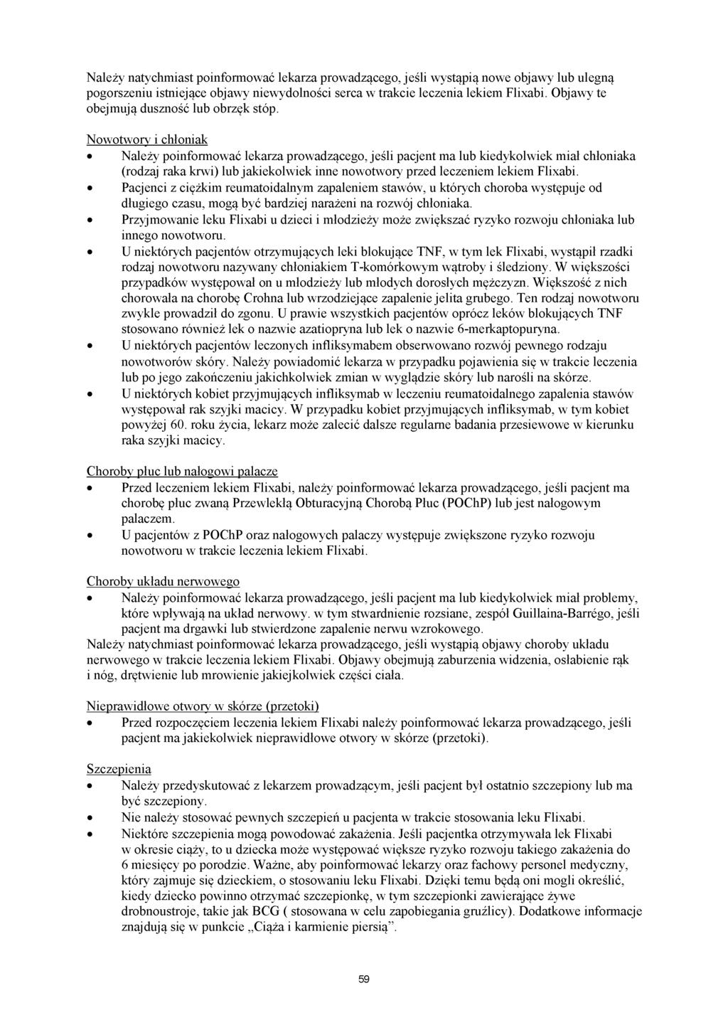 Należy natychmiast poinformować lekarza prowadzącego, jeśli wystąpią nowe objawy lub ulegną pogorszeniu istniejące objawy niewydolności serca w trakcie leczenia lekiem Flixabi.