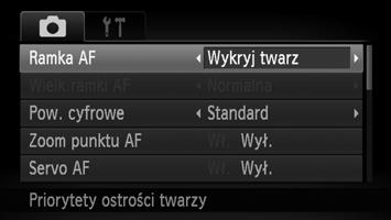 Tryb ramki AF (automatycznego ustawiania ostrości) można zmienić, aby dopasować go do fotografowanej scenerii. Wykryj twarz 84 Zmiana trybu Ramka AF Wybierz opcję [Ramka AF].