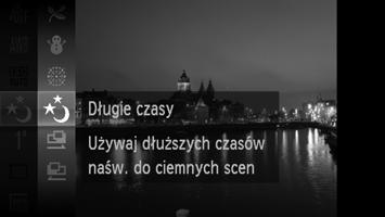 Fotografowanie z długimi czasami ekspozycji Czas otwarcia migawki można ustawić na wartość z zakresu 1 15 sekund, aby wykonywać zdjęcia z długimi czasami ekspozycji.