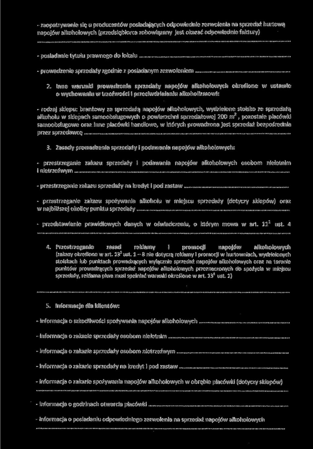 - zaopatrywanie się u producentów posiadających odpowiednie zezwolenia na sprzedaż hurtową napojów alkoholowych (przedsiębiorca zobowiązany jest okazać odpowiednie faktury) - posiadanie tytułu