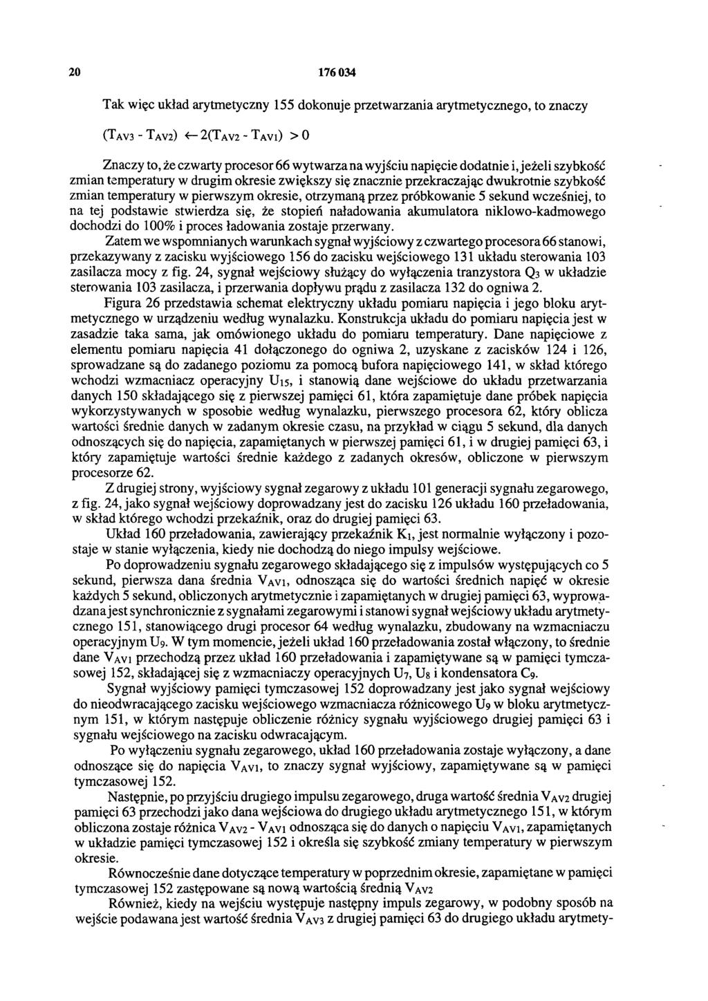 20 176 034 Tak więc układ arytmetyczny 155 dokonuje przetwarzania arytmetycznego, to znaczy (TAV3 - T A V 2) < 2 (T A V 2 - TAV1) > 0 Znaczy to, że czwarty procesor 66 wytwarza na wyjściu napięcie