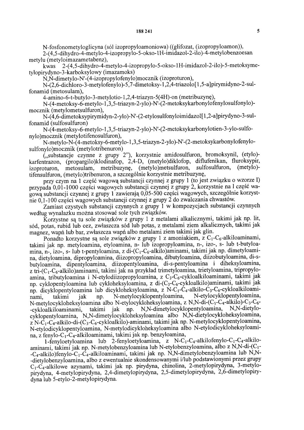 188 241 5 N-fosfonometyloglicyna (sól izopropyloamoniowa) ((glifozat, (izopropyloamon)), 2-(4,5-dihydro-4-metylo-4-izopropylo-5-okso-1H-imidazol-2-ilo)-4-metylobenzoesan metylu (metyloimazametabenz),