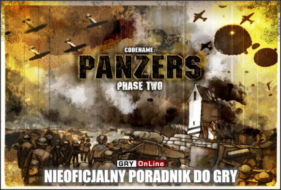 Wprowadzenie Witam w poradniku do Codename Panzers: Faza Druga. Na początek radzę przeczytać porady ogólne co do sterowania wojskiem, a potem jak najskuteczniej niszczyć przeciwnika i wykonywać misje.