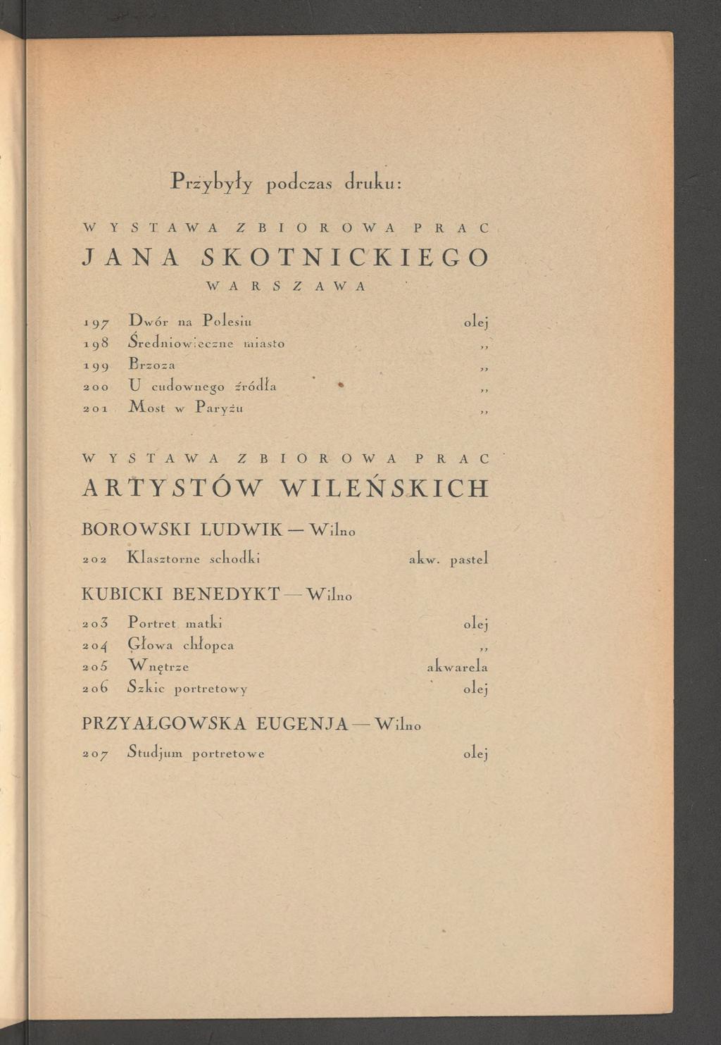 P r z y t y ł y podczas druku: W Y S T A W A Z B I O R O W A P R A C JANA SKOTNICKIEGO W A R S Z A W A i 97 Dwór na Polesiu 198 średniowieczne miasto 1 99 Brzoza 200 U cudownego źródła 201 Most w