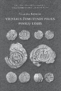 ISSN 1822-8828, Vilniaus istorijos metraštis, 2007, t. 1, p. 261 262 RECENZIJOS IR ANOTACIJOS 261 LEIDINYS APIE UNIKALŲ VILNIAUS ŽEMUTINĖS PILIES PINIGŲ LOBĮ Eduardas R EMEC A S.