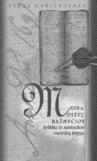 ISSN 1822-8828, Vilniaus istorijos metraštis, 2007, t. 1, p. 263 265 RECENZIJOS IR ANOTACIJOS 263 Vidas G A R LI AUSK A S. XVII a.