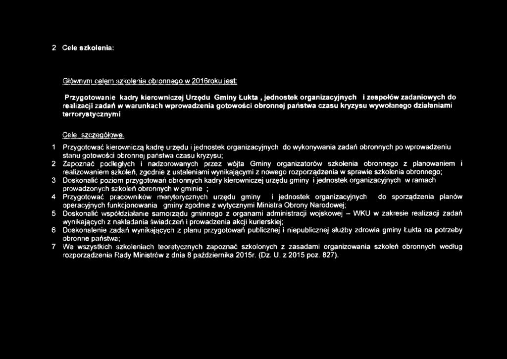 wykonywania zadań obronnych po wprowadzeniu stanu gotowości obronnej państwa czasu kryzysu; 2 Zapoznać podległych i nadzorowanych przez wójta Gminy organizatorów szkolenia obronnego z planowaniem i