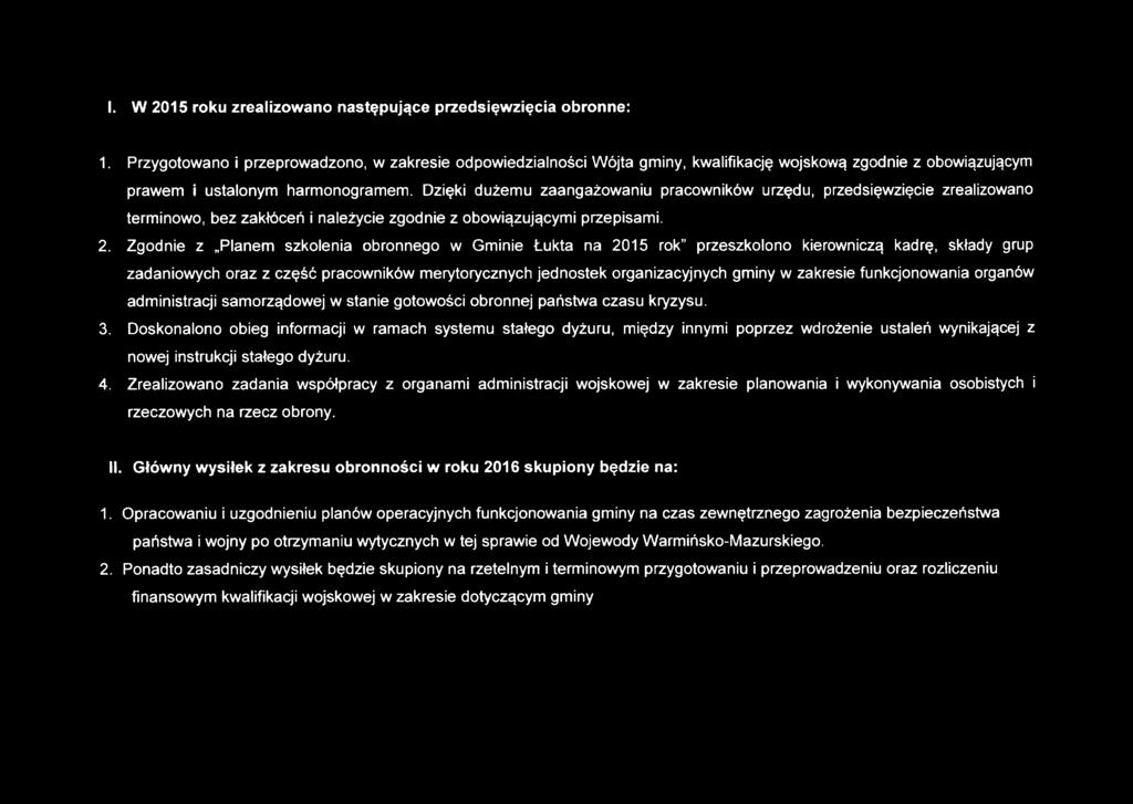 Dzięki dużemu zaangażowaniu pracowników urzędu, przedsięwzięcie zrealizowano terminowo, bez zakłóceń i należycie zgodnie z obowiązującymi przepisami. 2.