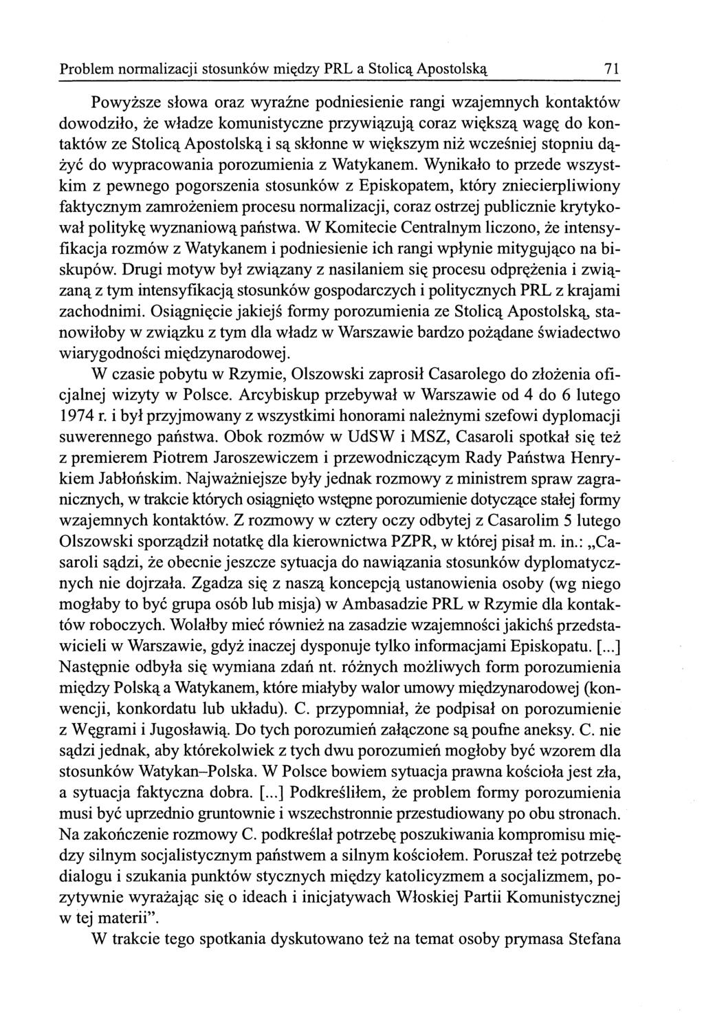 Problem normalizacji stosunków między PRL a Stolicą Apostolską 71 Powyższe słowa oraz wyraźne podniesienie rangi wzajemnych kontaktów dowodziło, że władze komunistyczne przywiązują coraz większą wagę
