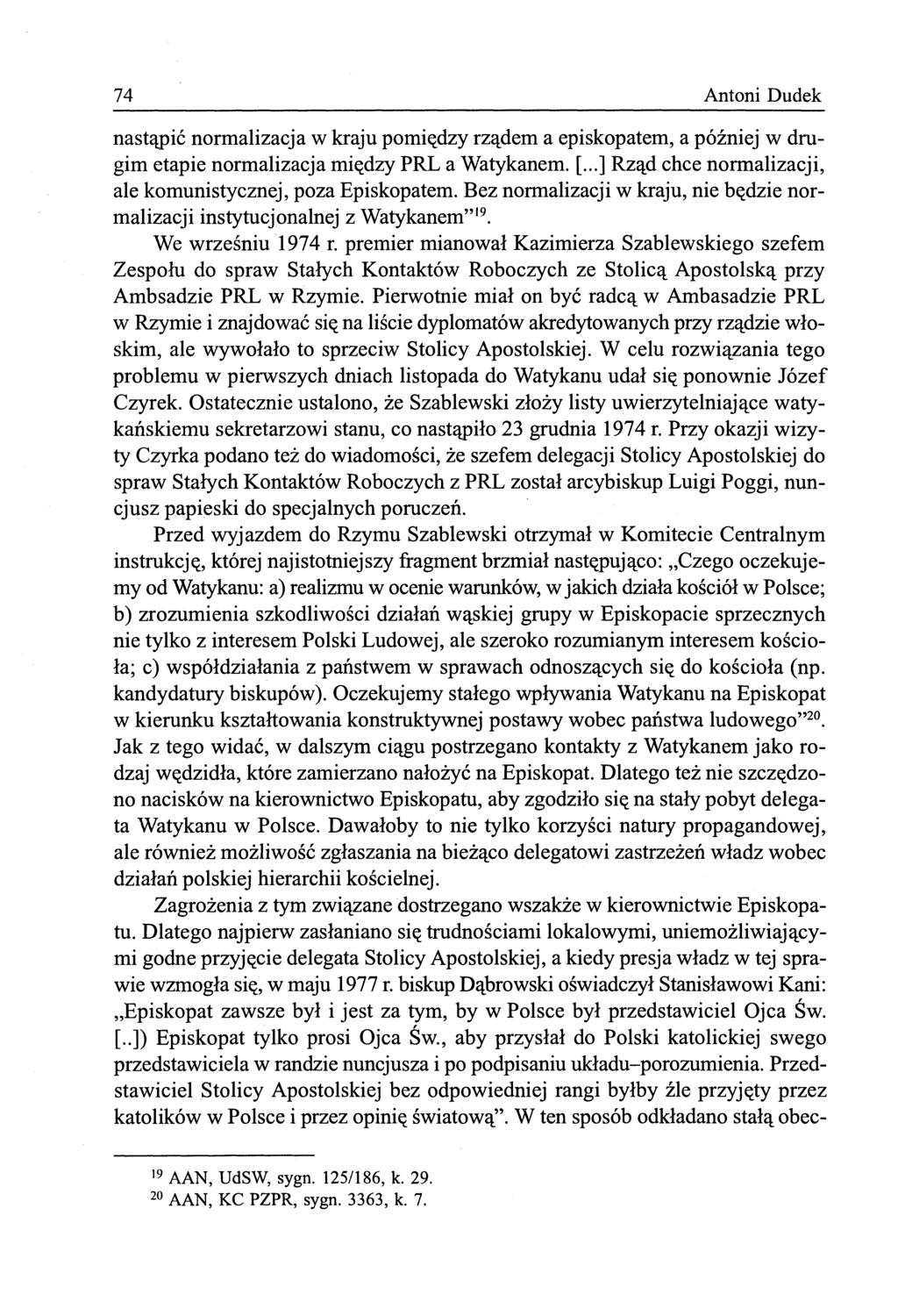 74 Antoni Dudek nastąpić normalizacja w kraju pomiędzy rządem a episkopatem, a później w drugim etapie normalizacja między PRL a Watykanem. [.