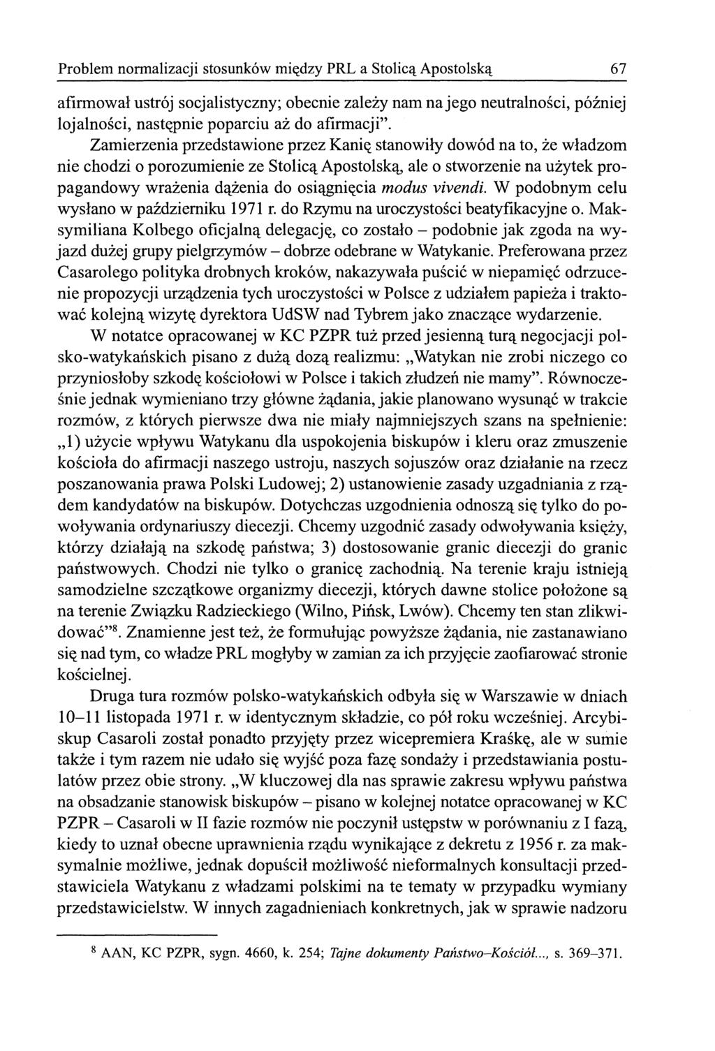 Problem normalizacji stosunków między PRL a Stolicą Apostolską 67 afirmowal ustrój socjalistyczny; obecnie zależy nam na jego neutralności, później lojalności, następnie poparciu aż do afirmacji".