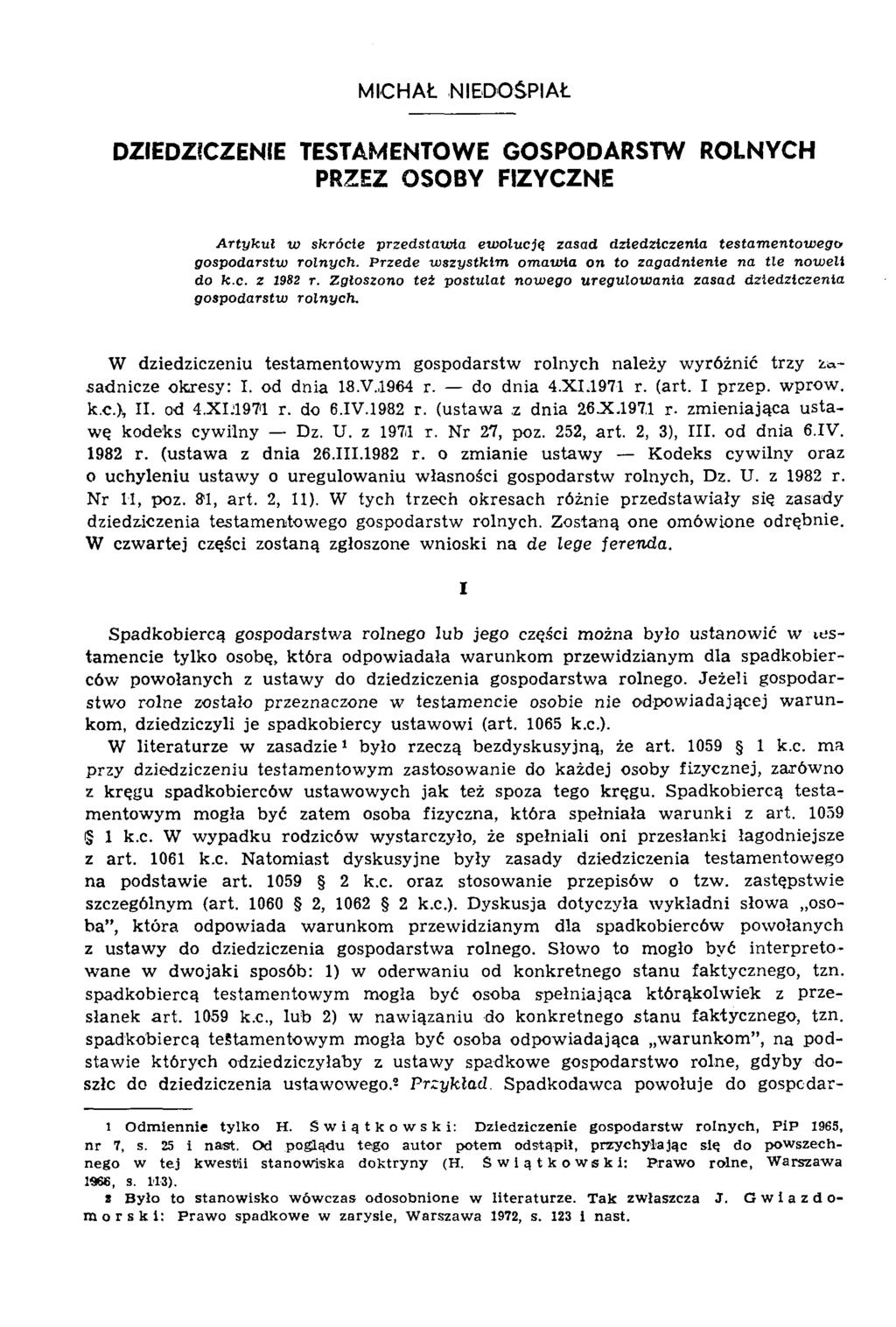 MICHAŁ NIEDOSPIAŁ DZIEDZICZENIE TESTAMENTOWE GOSPODARSTW ROLNYCH PRZEZ OSOBY FIZYCZNE A r ty k u ł w skrócie przed sta w ia ew o lu cją zasad d ziedziczenia te sta m e n to w e g o gospodarstw roln