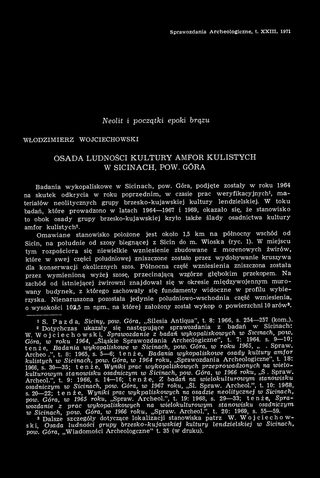W miejscu tym rozpościera się niewielkie wzniesienie zbudowane z morenowych żwirów, które w swej części południowej zniszczone zostało przez wydobywanie kruszywa dla konserwacji okolicznych szos.