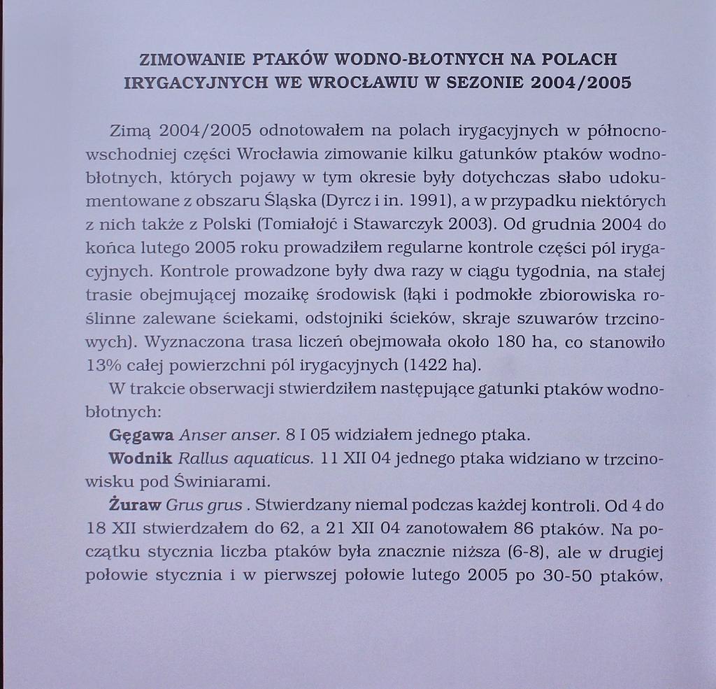 ZIMOWANIE PTAKÓW WODNO-BŁOTNYCH NA POLACH IRYGACYJNYCH WE WROCŁAWIU W SEZONIE 2004/2005 Zimą 2004/2005 odnotowałem na polach irygacyjnych w północnowschodniej części Wrocławia zimowanie kilku