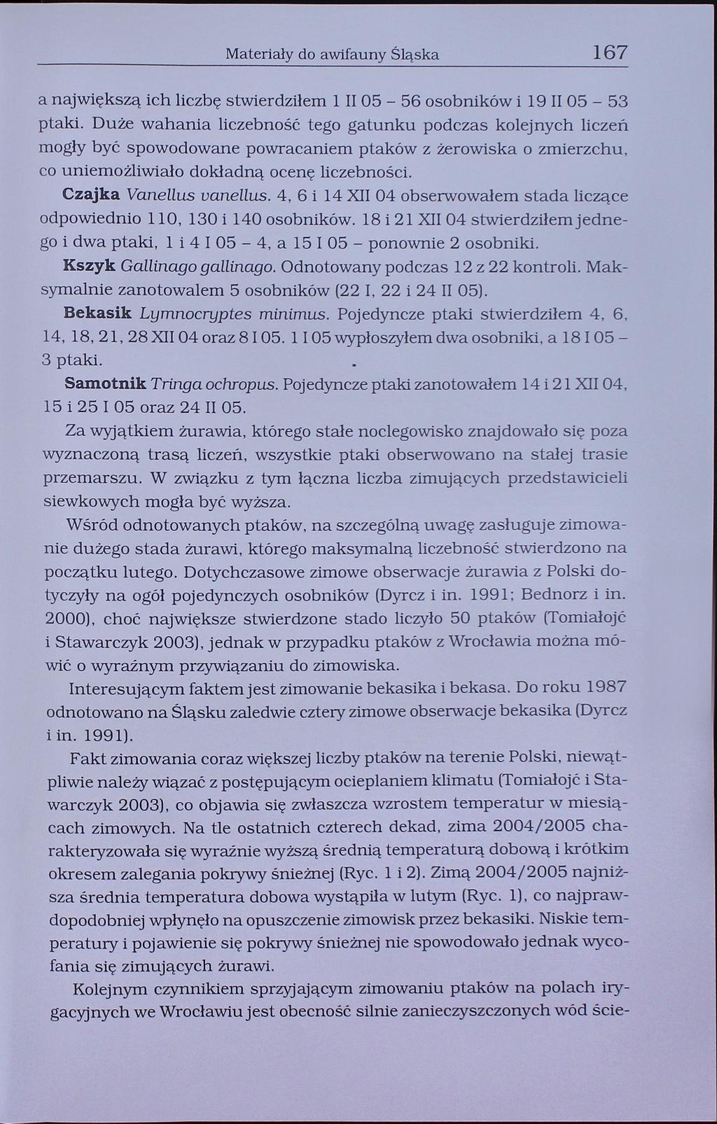 Materiały do awifauny Śląska 167 a największą ich liczbę stwierdziłem 1 II 05-56 osobników i 19 II 05-53 ptaki.