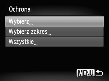 Ochrona zdjęć Można chronić ważne zdjęcia, dzięki czemu ich przypadkowe usunięcie w aparacie będzie niemożliwe (str. 27, 120). Określanie sposobu wyboru Wybierz opcję [Ochrona].