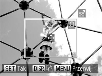 Zmień rozmiar ramki, przesuwając dźwignię powiększenia. Zmień położenie ramki za pomocą przycisków opqr. Obróć ramkę za pomocą przycisku l Naciśnij przycisk m, aby zatwierdzić ustawienie.