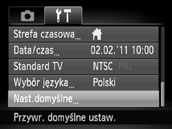 Przywracanie domyślnych ustawień aparatu W przypadku pomyłkowej zmiany ustawienia można przywrócić domyślne ustawienia aparatu. Wyświetl menu. Naciśnij przycisk n. Wybierz opcję [Nast.domyślne].