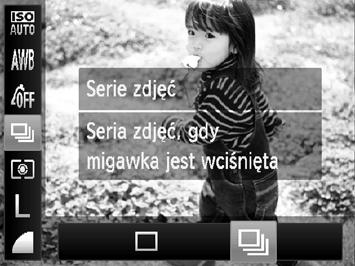 Serie zdjęć Po naciśnięciu i przytrzymaniu przycisku migawki można rejestrować serie zdjęć z maksymalną szybkością około 1 zdj./s. Wybierz tryb migawki.