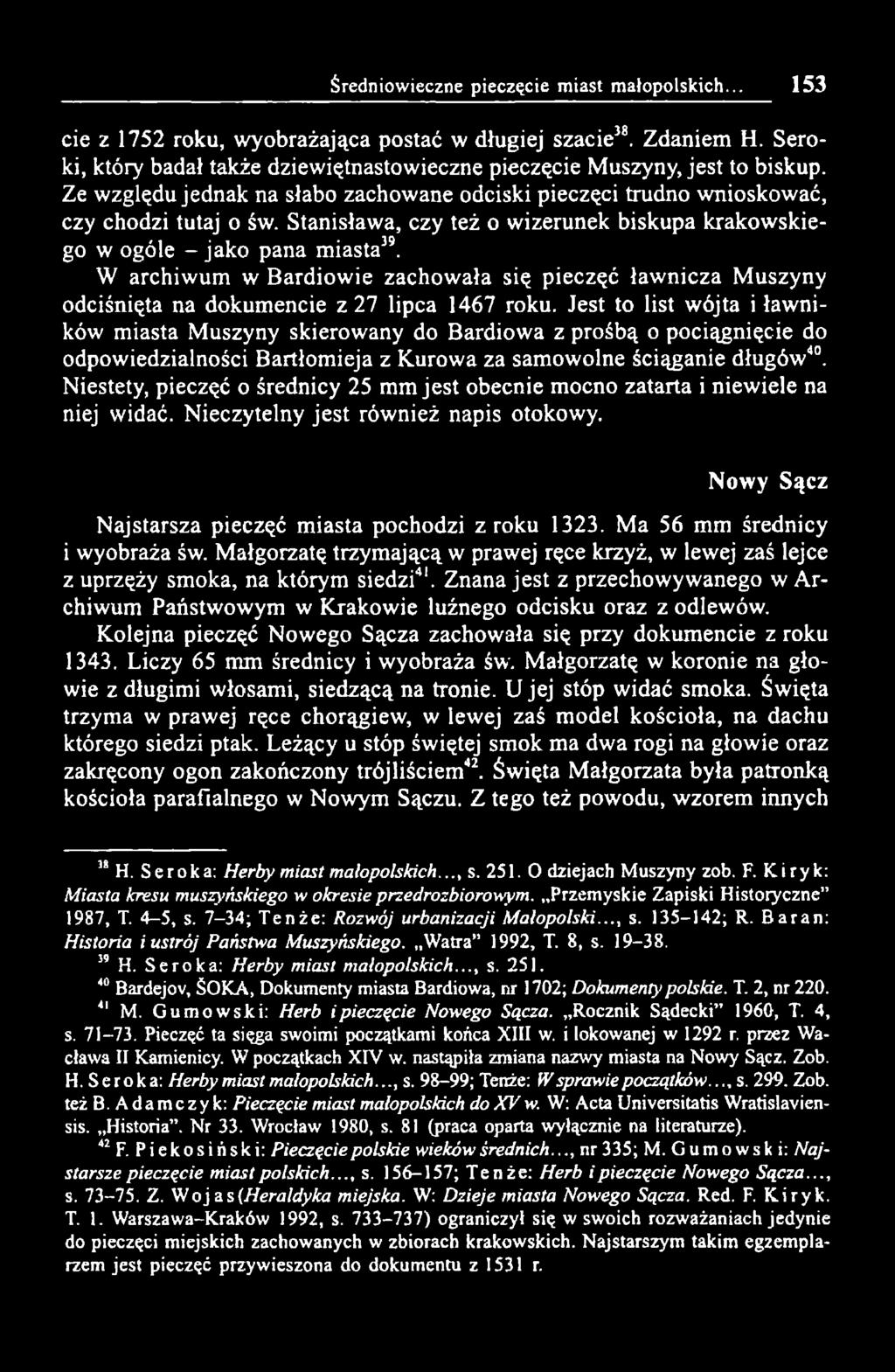 W archiwum w Bardiowie zachowała się pieczęć ławnicza Muszyny odciśnięta na dokumencie z 27 lipca 1467 roku.