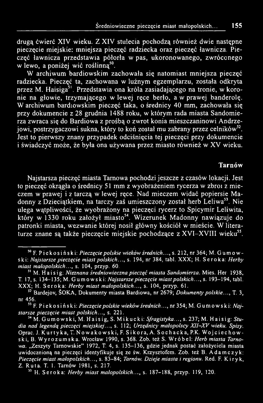 Pieczęć ta, zachowana w luźnym egzemplarzu, została odkryta przez M. Haisiga51.