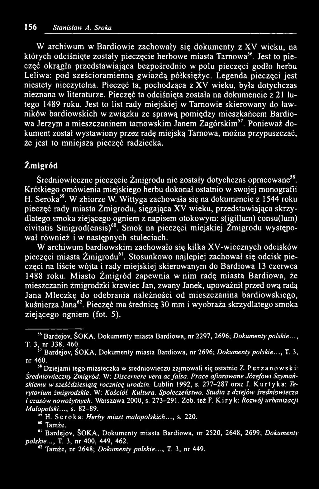 Pieczęć ta, pochodząca z XV wieku, była dotychczas nieznana w literaturze. Pieczęć ta odciśnięta została na dokumencie z 21 lutego 1489 roku.