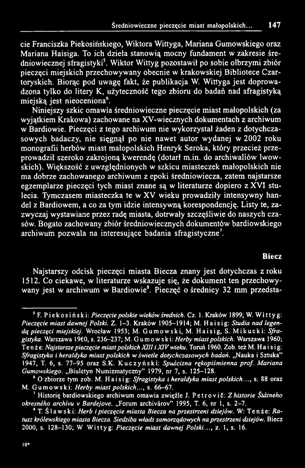 Wiktor Wittyg pozostawił po sobie olbrzymi zbiór pieczęci miejskich przechowywany obecnie w krakowskiej Bibliotece Czartoryskich. Biorąc pod uwagę fakt, że publikacja W.