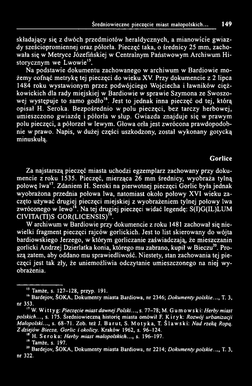 Na podstawie dokumentu zachowanego w archiwum w Bardiowie możemy cofnąć metrykę tej pieczęci do wieku XV.