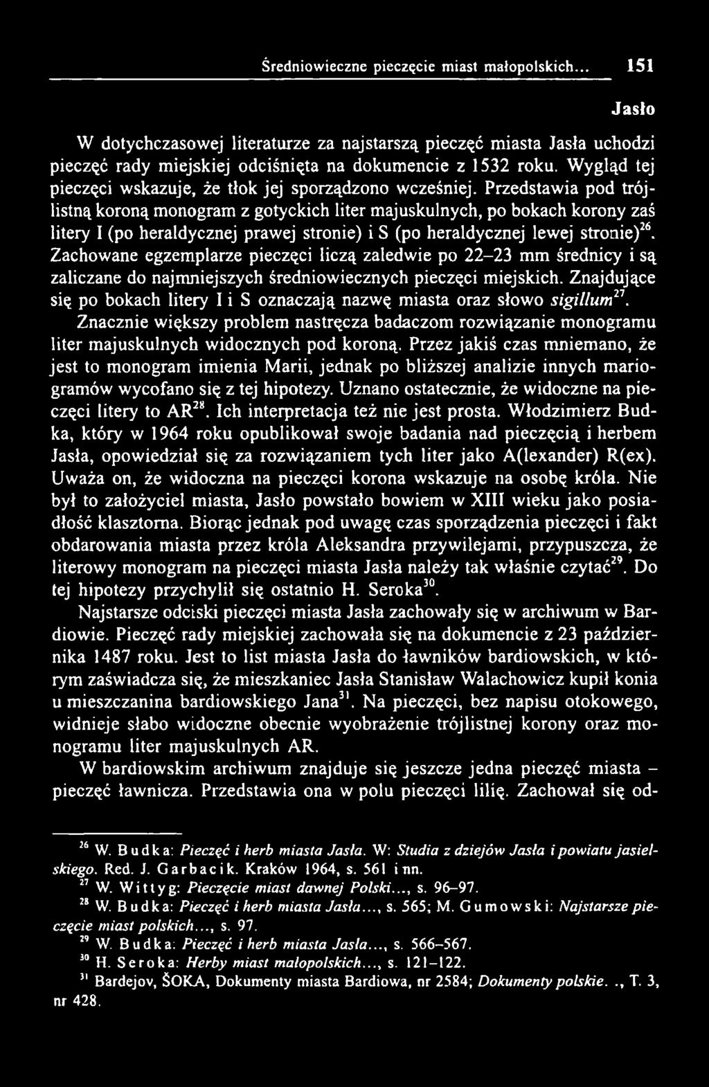 Przedstawia pod trójlistną koroną monogram z gotyckich liter majuskulnych, po bokach korony zaś litery I (po heraldycznej prawej stronie) i S (po heraldycznej lewej stronie)26.