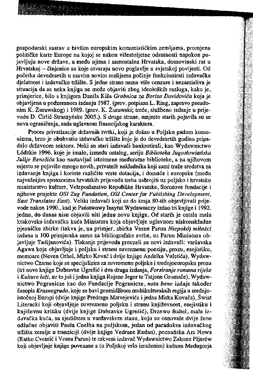 gospodarski sustav u bivśim europskim komunistićkim zemljama, proinjena politićke kartę Europę na kojoj se nakon visestoljetne odsutnosti napokon pojavljuju nove drźave, a medu njima i samostalna