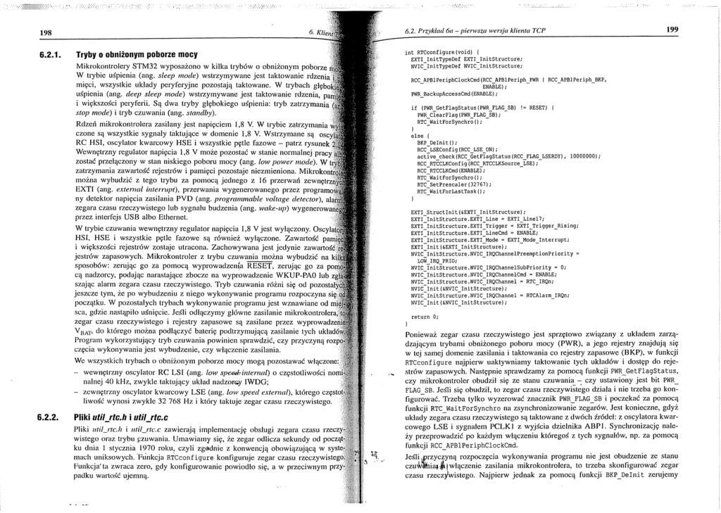 6.2. Przykład 6a - pierwsza wersja klienta TCP 199 6.2.1. 6.2.2. Tryby o obniżonym poborze mocy M ikrokontrolery STM 32 w yposażono w kilka trybów o obniżonym poborze W trybie uśpienia (ang.
