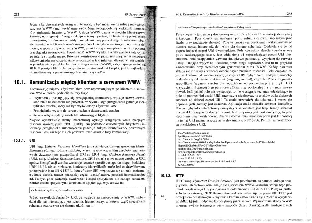 10.1. Komunikacja między klientem a serwerem WWW 253 Jedną z bardzo ważnych usług w Internecie, a być może wręcz usługą najw ażniej-' szą, jest W W W (ang. worlcl wide web.