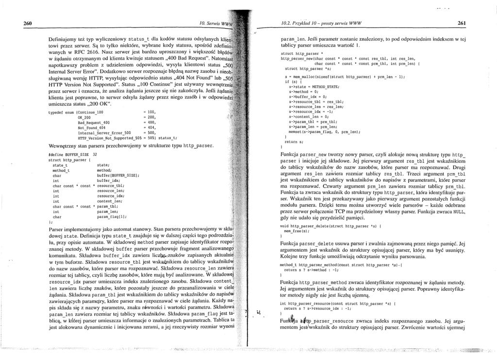 260 10. Serwis WWW 10.2. Przykład 10 - prosty serwis W W W ' 261 Definiujem y też typ wyliczeniowy s t a tu s _ t dla kodów statusu odsyłanych klientowi przez serwer.