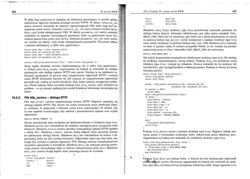 266 10. Serwis WFiy 10.2. Przykład 10 - prosty serwis VkWW 267 W pliku http_application.h znajdują się deklaracje pozwalające w sposób ogólny zdefiniować algorytm działania prostego serwisu WWW.