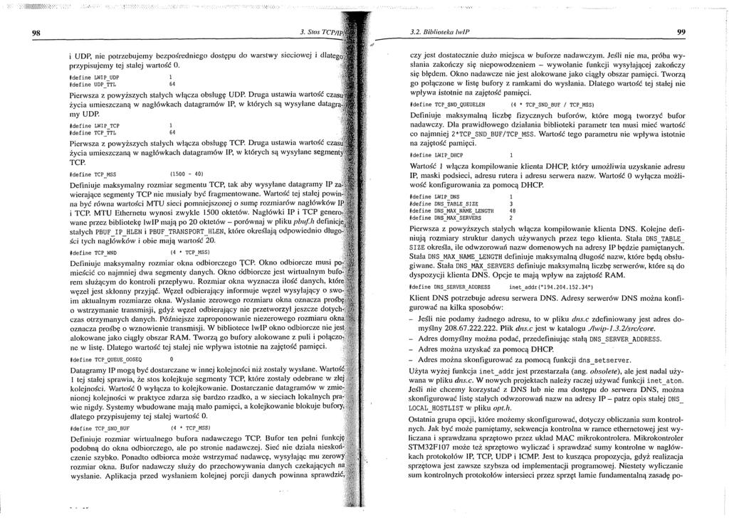 98 3. Slos TCP/IpL 3.2. Biblioteka lwip 99 i UDP, nie potrzebujem y bezpośredniego dostępu do warstwy sieciowej i dlatego y przypisujem y tej staiej wartość 0.