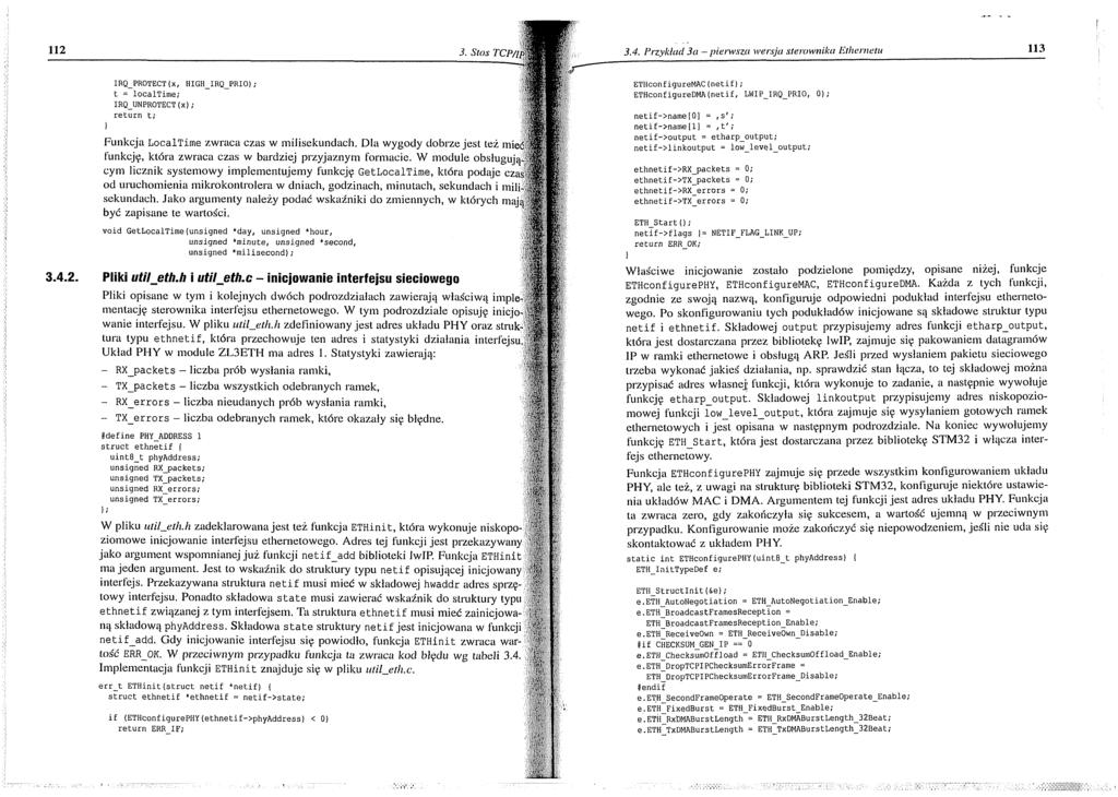 112 3. Stos TCP/ip IRQ_PROTECT(x, HIGH_IRQ_PRIO ; t = looaltime; IRQJJNPROTECT(x; return t; I Funkcja LocalTime zwraca czas w m ilisekundach.
