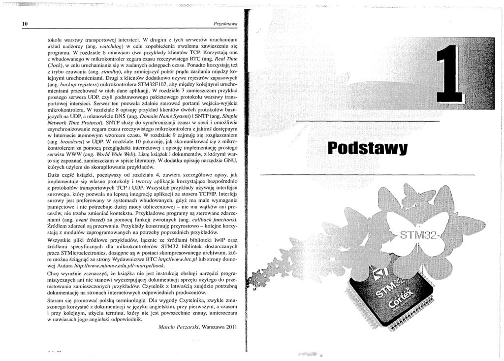 10 Przedmowa tokołu warstwy transportowej intersieci. W drugim z tych serwerów uruchamiam układ nadzorcy (ang. watchdog w celu zopobieżenia trwałemu zawieszeniu się programu.