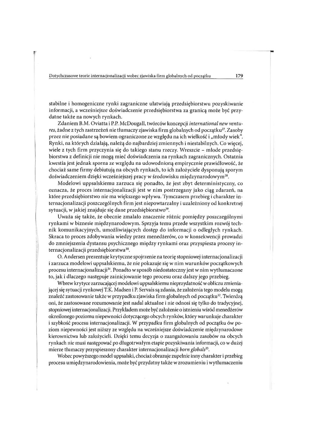 stabilne i homogeniczne rynki zagraniczne ułatwiają przedsiębiorstwu pozyskiwanie informacji, a wcześniejsze doświadczenie przedsiębiorstwa za granicą może być przydatne także na nowych rynkach.