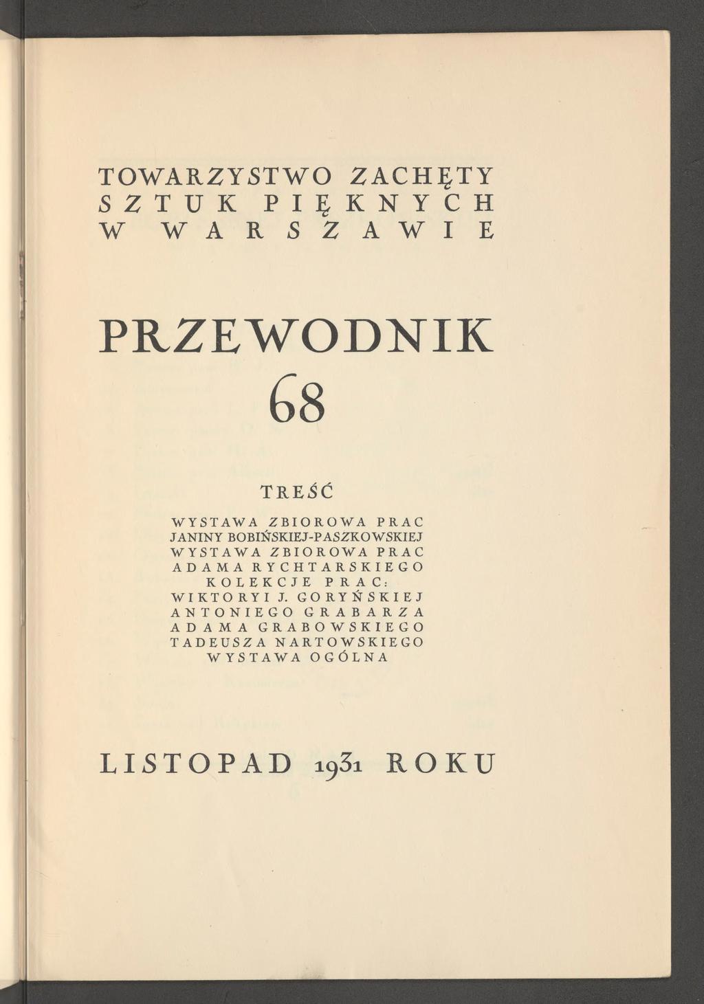 TOWARZYSTWO ZACH ĘTY S Z T U K P I Ę K N Y C H W W A R S Z A W I E PRZEW ODNIK T R E Ś Ć W Y S T A W A Z B I O R O W A P R A C J A N I N Y B O B I Ń S K I E J - P A S Z K O W S K I E J W Y S T A W A