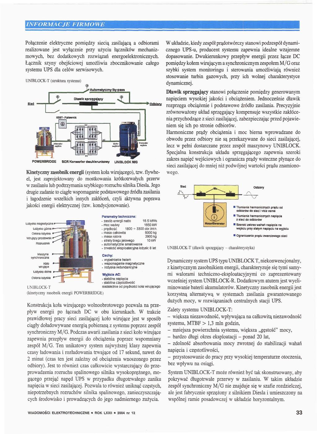Połączenie elektryczne pomiędzy siecią zasilającą a odbiorami realizowane jest wyłącznie przy użyciu łączników mechanizmowych, bez dodatkowych rozwiązań energoelektronicznych.