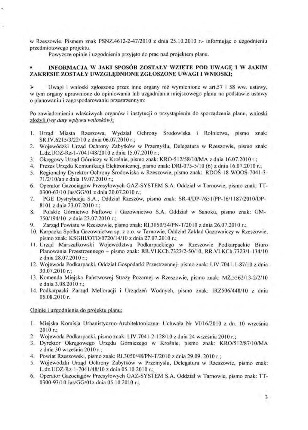 w Rzeszowie. Pismem znak PSNZ.4612-2-47/2010 z dnia 2S.10.2010 r.- infonnuj~c 0 uzgodnieniu przedmiotowego projektu.. Powyzsze opinie i uzgodnienia przyj~to do prac nad projektem planu.