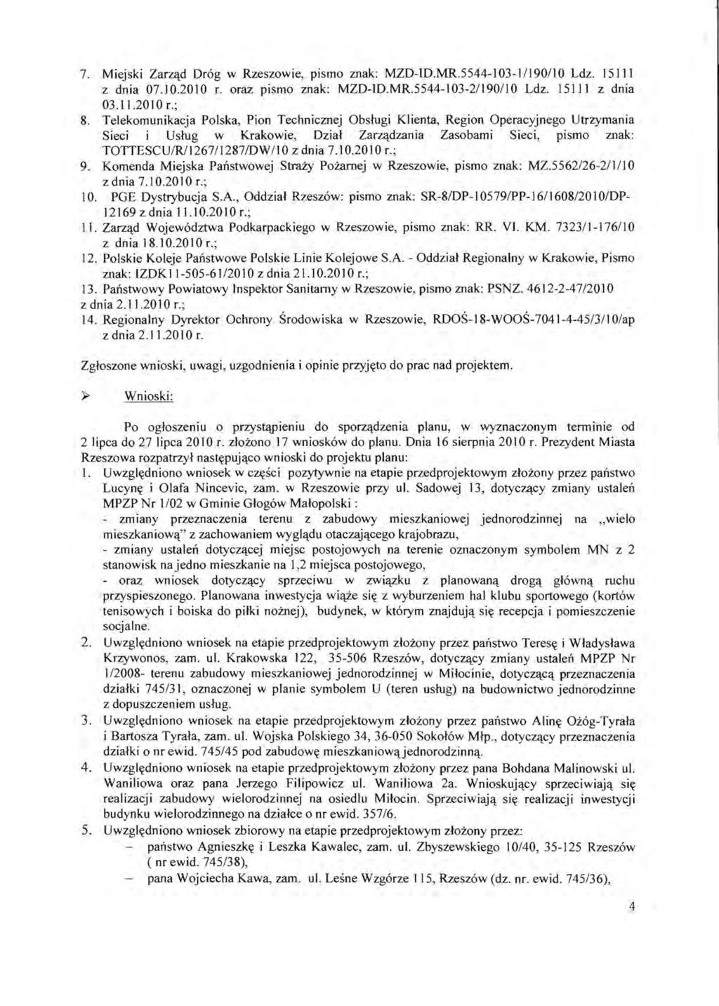 7. Miejski Zarz~d Drog w Rzeszowie, pismo znak: MZD-lD.MR.5544-103-11l901l0 Ldz. 15111 z dnia 07.10.2010 r. oraz pismo znak: MZD-lD.MR.5544-103-2/1901l0 Ldz. 15111 z dnia 03.11.2010 r.; 8.