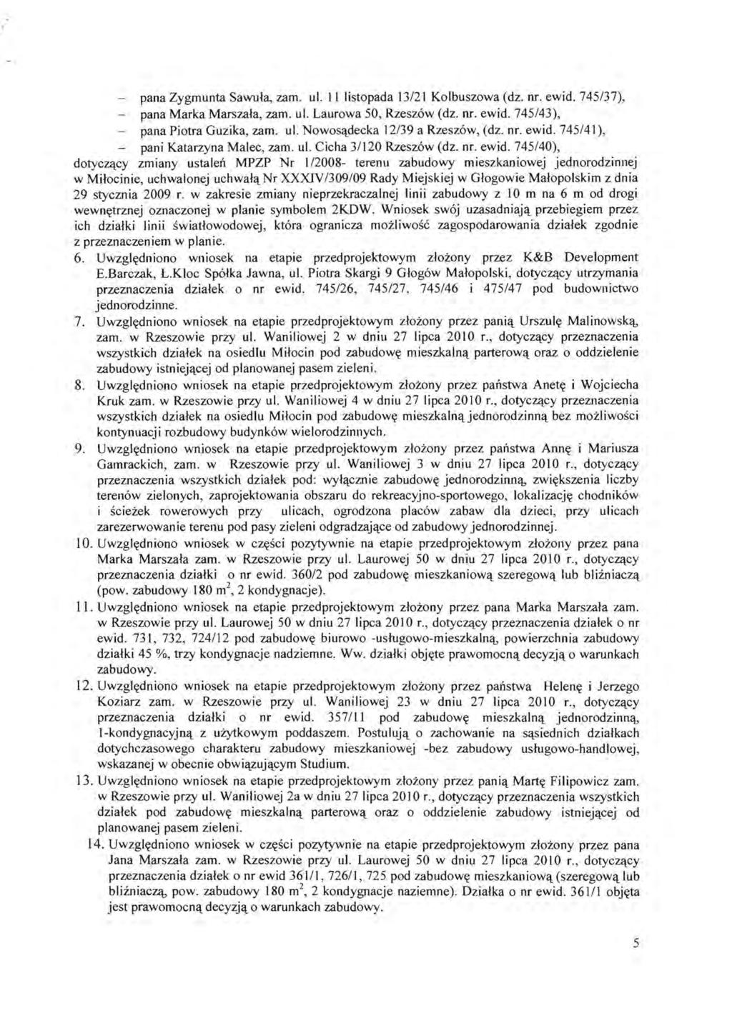 pana Zygmunta Sawula, zam. ul. II listopada 13/21 Kolbuszowa (dz. nr. ewid. 745/37), pan a Marka Marszala, zam. ul. Laurowa 50, Rzeszow (dz. nr. ewid. 745/43), pana Piotra Guzika, zam. ul. Nowosl:\.