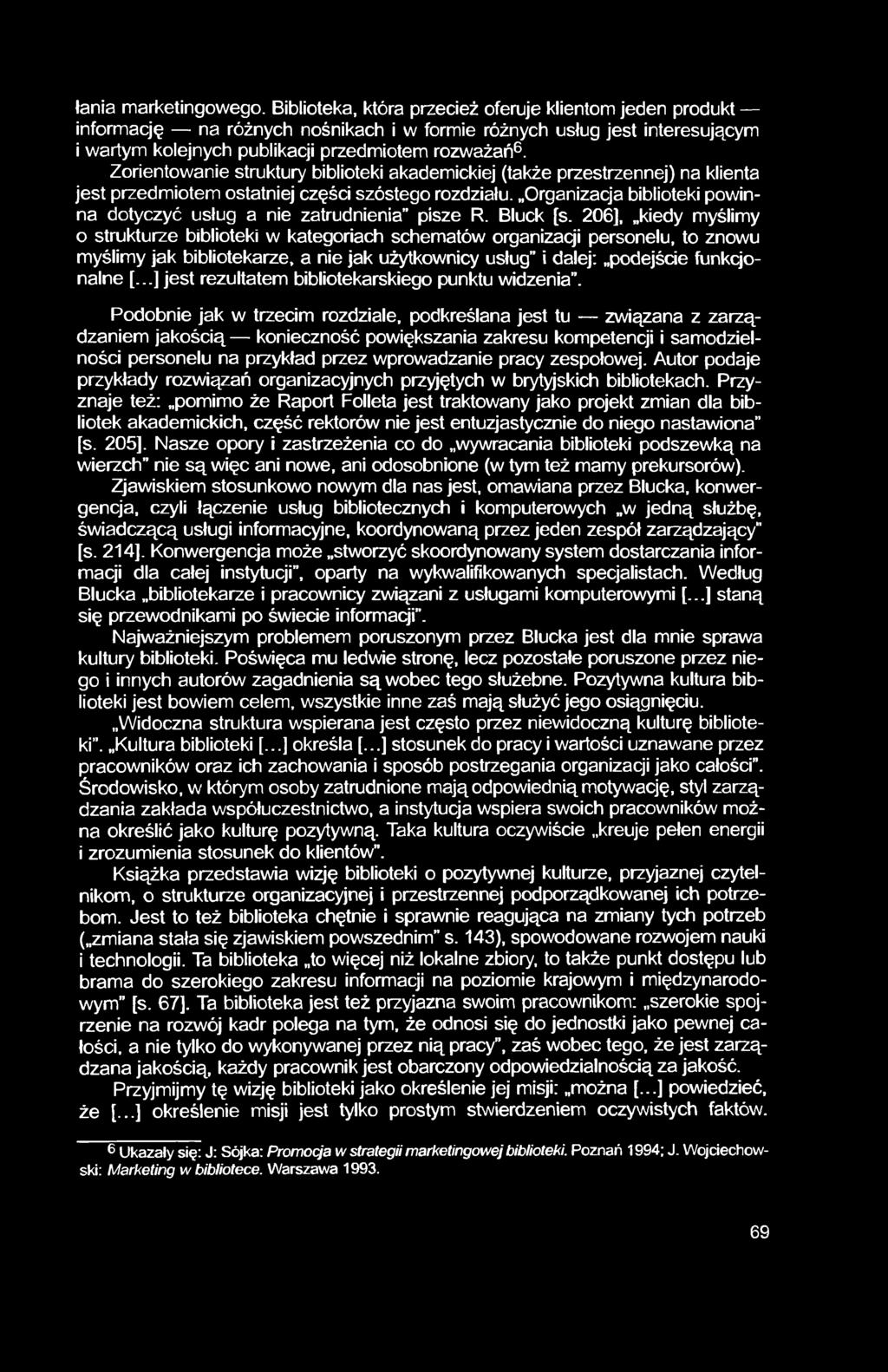 Zorientowanie struktury biblioteki akademickiej (także przestrzennej) na klienta jest przedmiotem ostatniej części szóstego rozdziału.