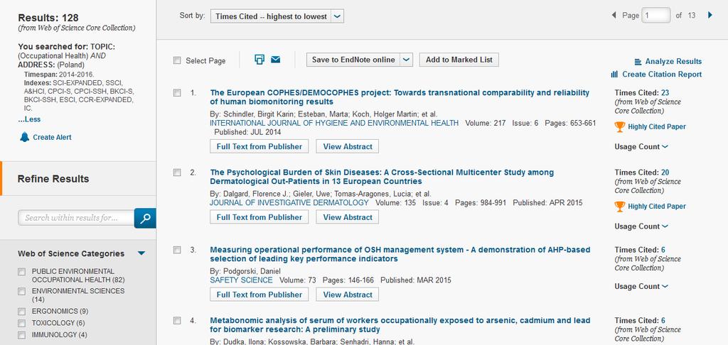 Wyniki na pytanie w WoS CC: occupational health (kategoria Ergonomics; Public, Environmental & Occupational Health) & Poland & 2014-2016: 128 wyników 63 czasopisma i inne (materiały konferencyjne,