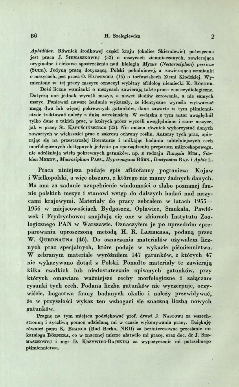 6 6 H. Szelegiewicz 2 Aphididae. Również środkowej części kraju (okolice Skierniewic) poświęcona jest praca J.