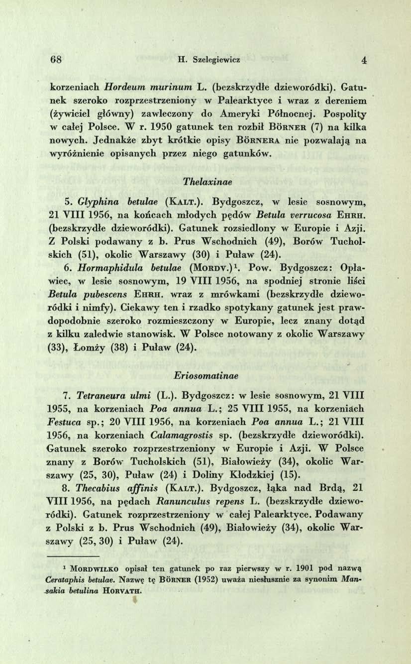 68 H. Szelegiewicz 4 korzeniach H ordeum m u rin u m L. (bezskrzydłe dziew oródki).