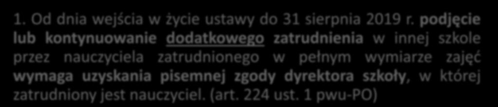 Nauczyciele w okresie przejściowym, do dnia 31 sierpnia 2019 r.: 1. Od dnia wejścia W w okresie życie do ustawy dnia 31 do sierpnia 31 sierpnia 2019 r.: 2019 r.