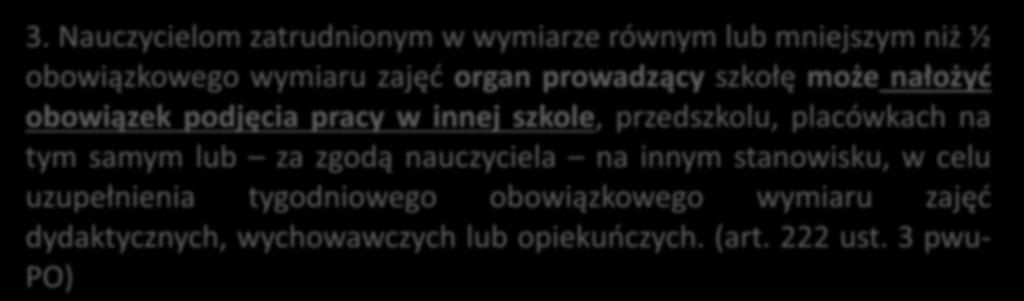 lub innej szkole, w tej samej lub innej miejscowości, na takie same lub inne stanowisko. (art. 222 ust. 1 pwu-po) 3.